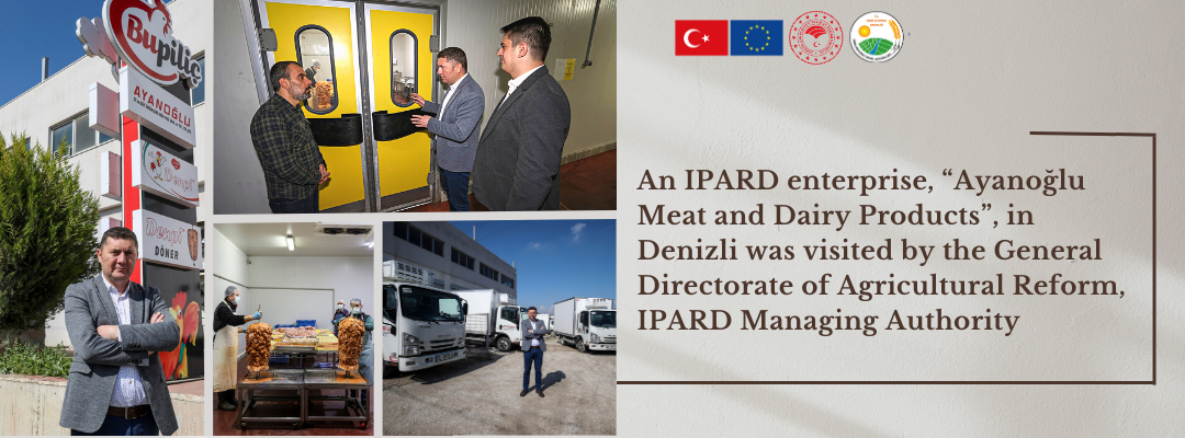 An IPARD enterprise, “Ayanoğlu Meat and Dairy Products”, in Denizli was visited by the General Directorate of Agricultural Reform, IPARD Managing Authority